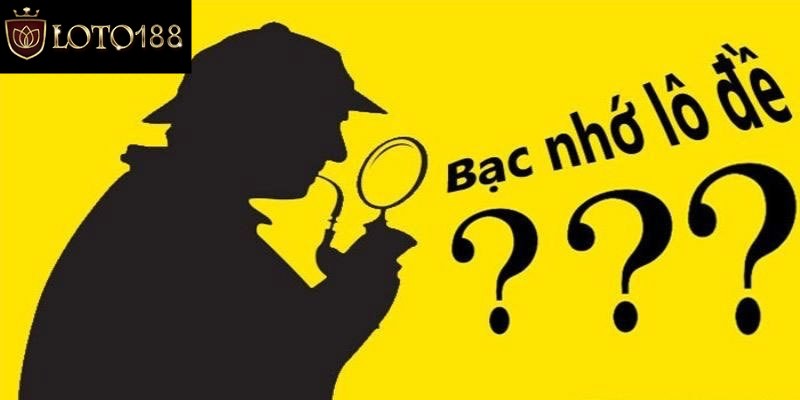 Dành cho ai chưa hiểu về bạc nhớ lô đề
