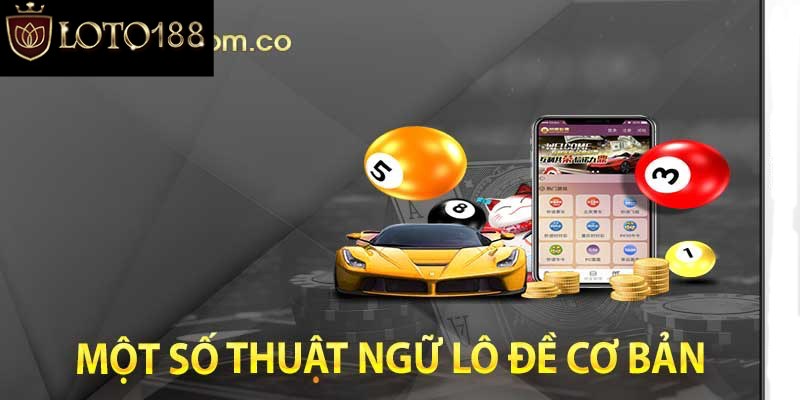 Một số thuật ngữ lô đề liên quan đến tỷ lệ và các vật dụng