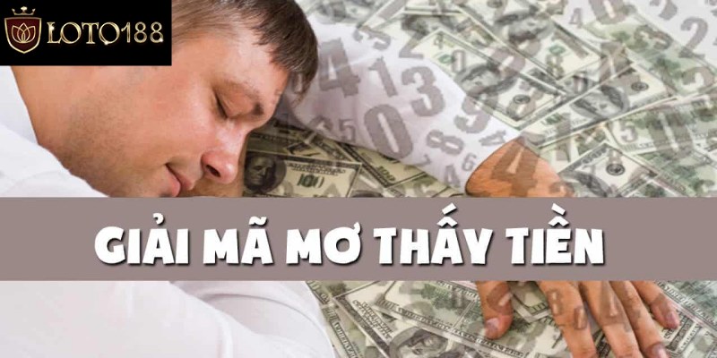 Nằm Mơ Thấy Tiền – Điềm Báo Lành Hay Dữ Cùng Giải Mã