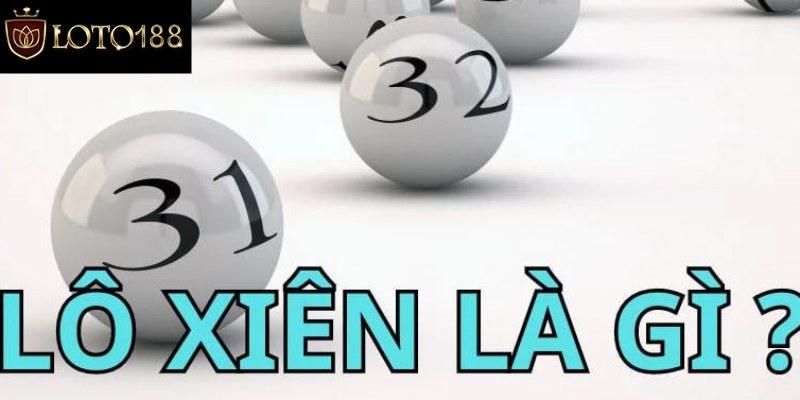 Trả lời về lô xiên là gì?